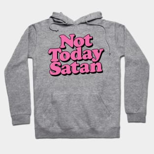 not today Satan Hoodie